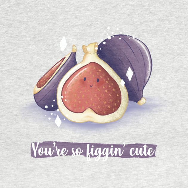 You're so figgin cute fig pun by Mydrawingsz